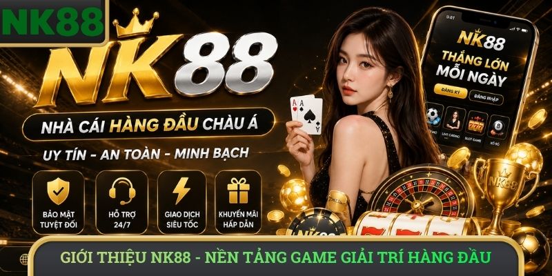 Giới thiệu NK88 - Nền tảng game giải trí hàng đầu